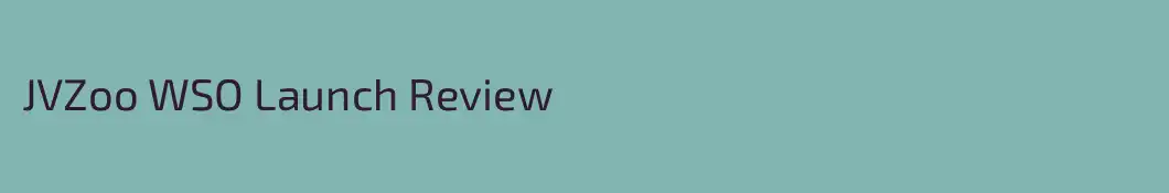 JVZoo WSO Launch Review